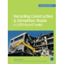 Recycling Construction & Demolition Waste : A LEED-Based Toolkit